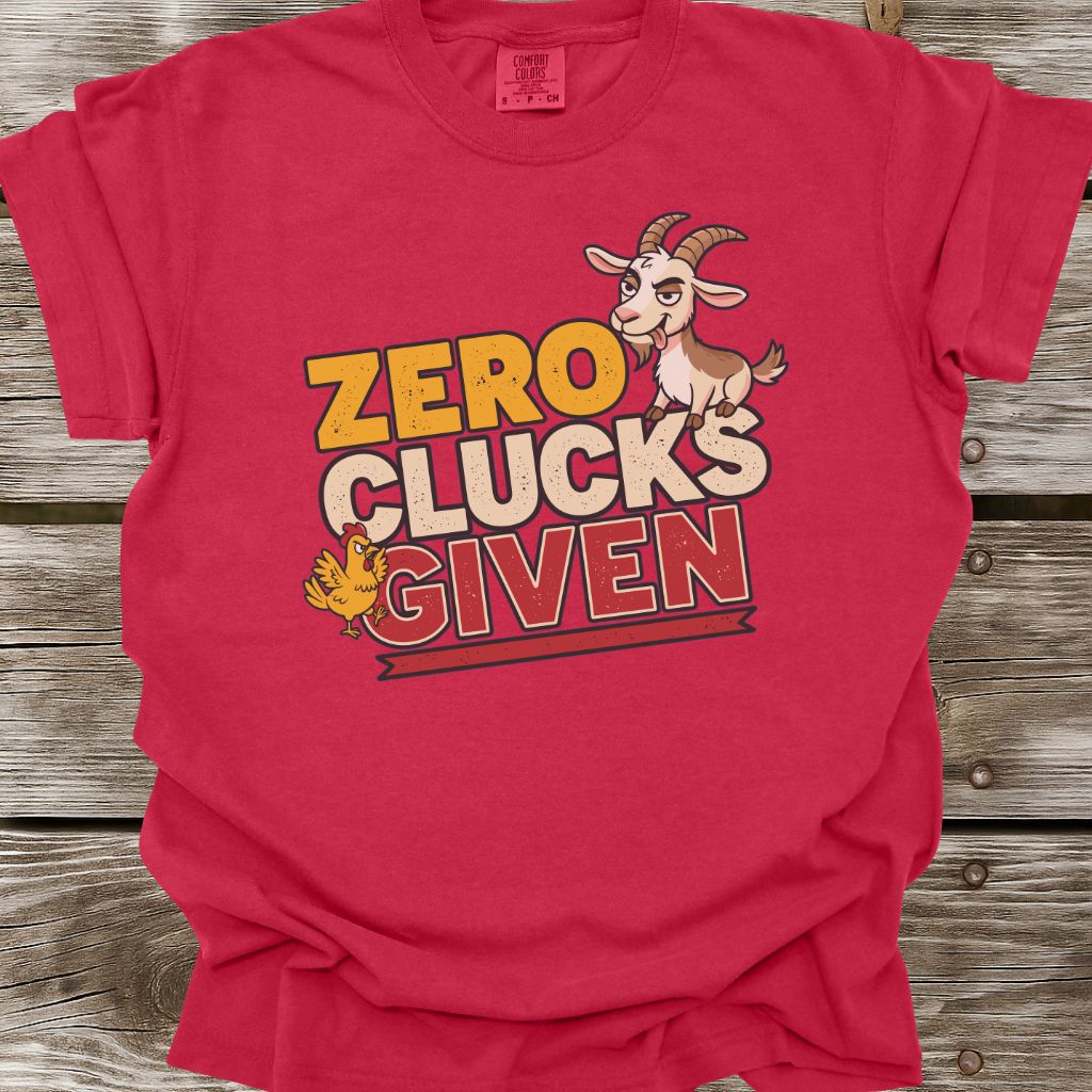 Zero Clucks Given T-Shirt