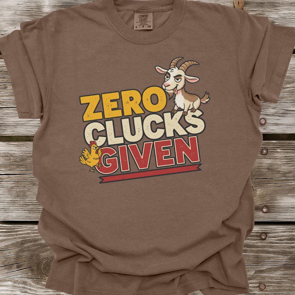Zero Clucks Given T-Shirt