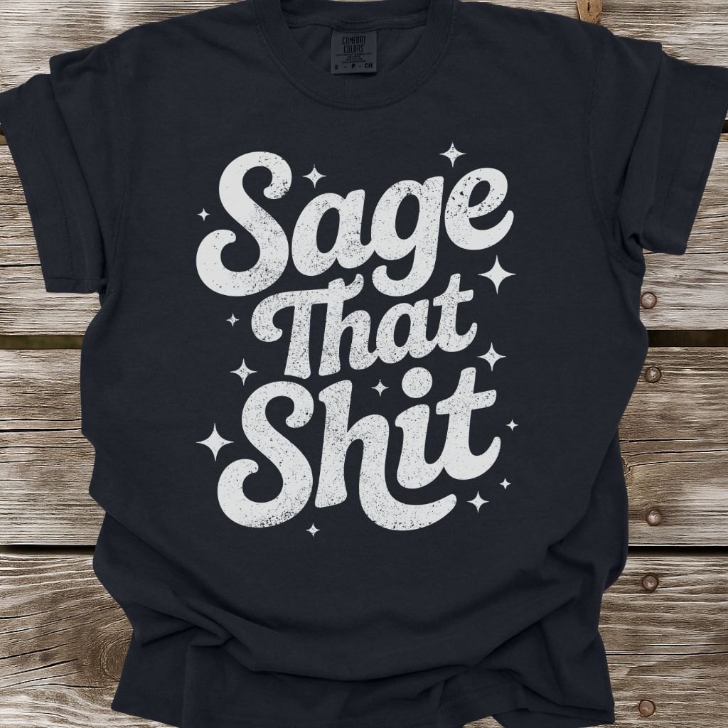 Sage That Shit T-Shirt