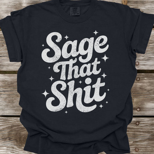 Sage That Shit T-Shirt