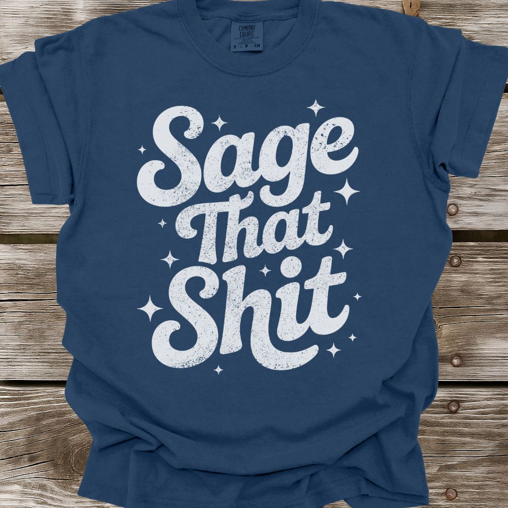 Sage That Shit T-Shirt