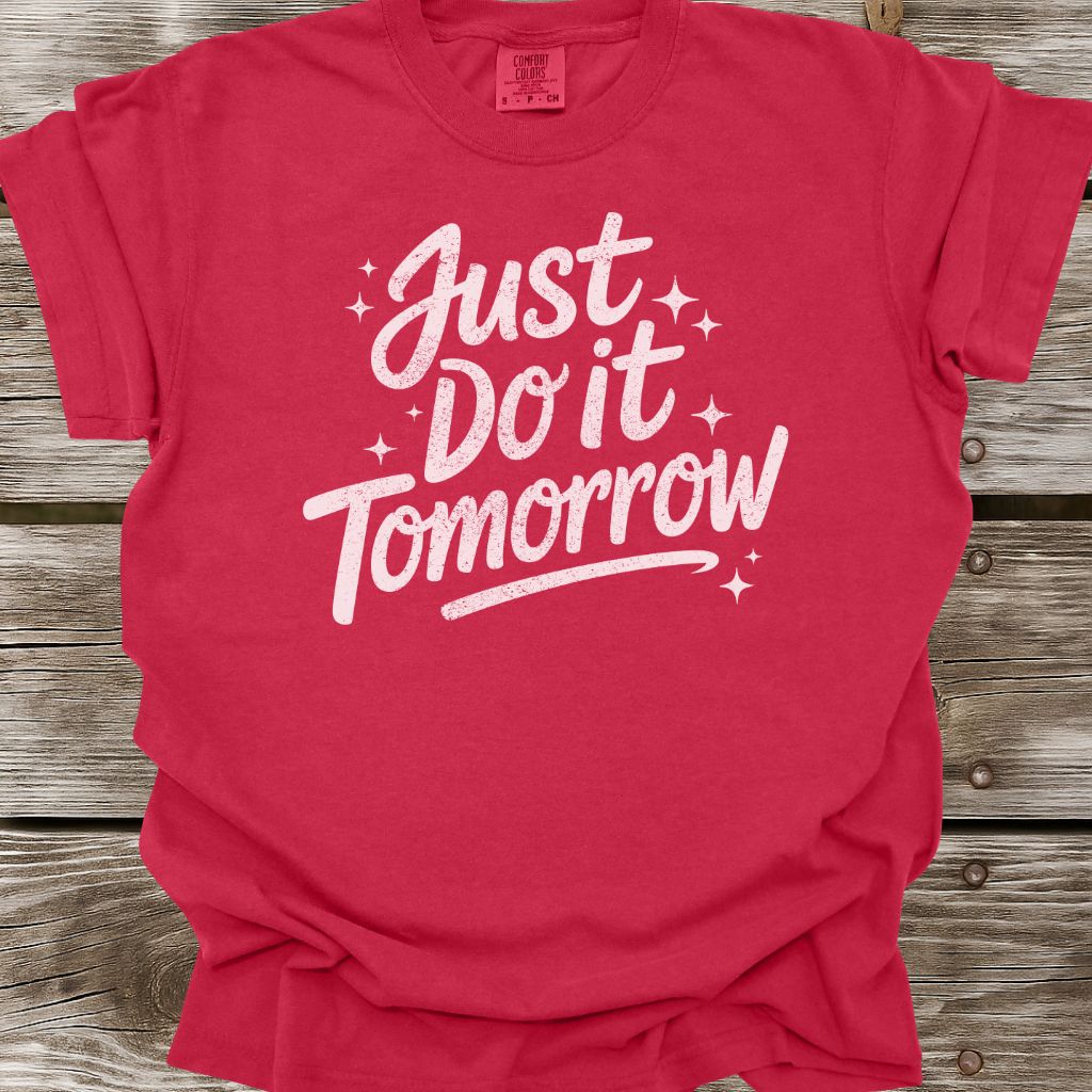 Just Do It Tomorrow T-Shirt