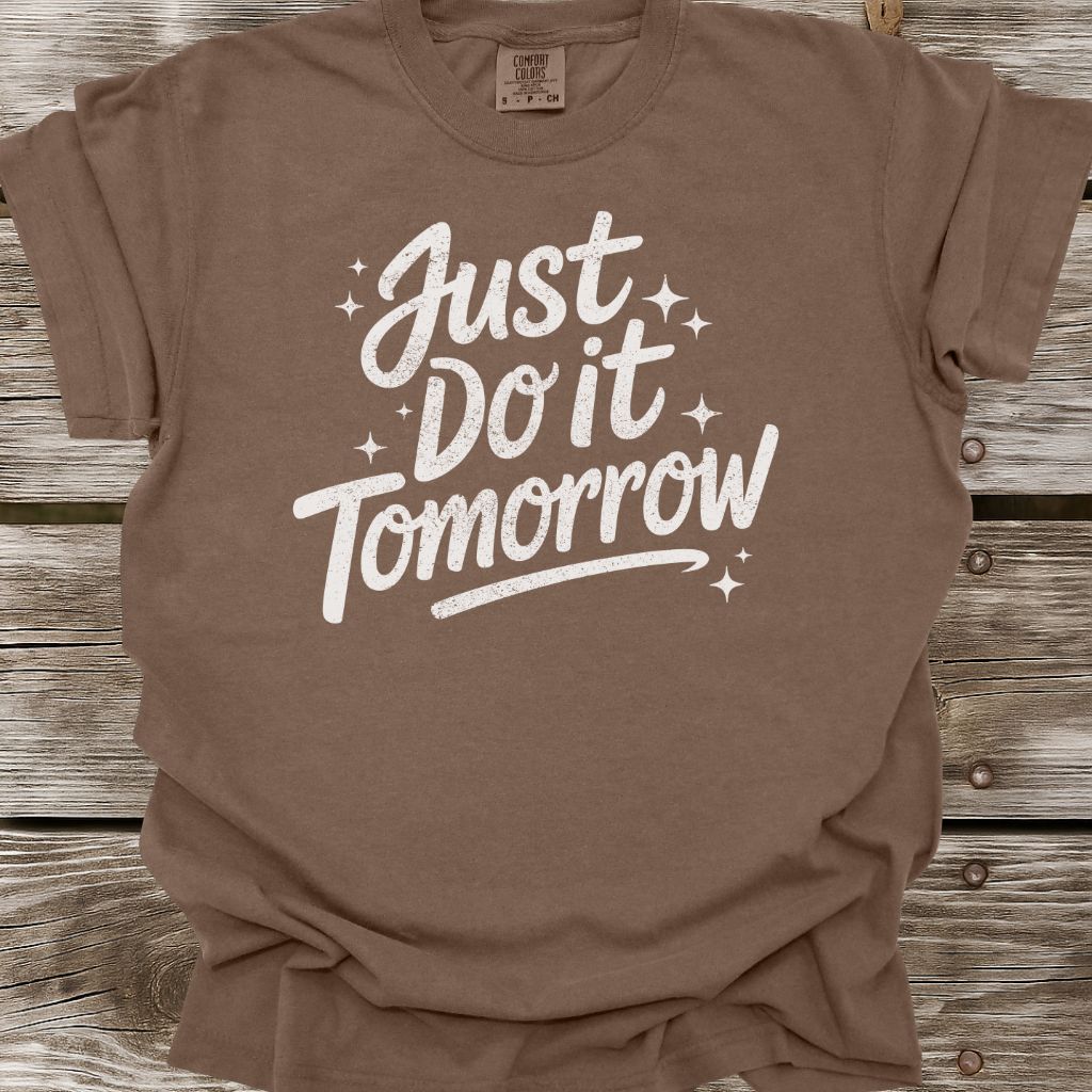 Just Do It Tomorrow T-Shirt