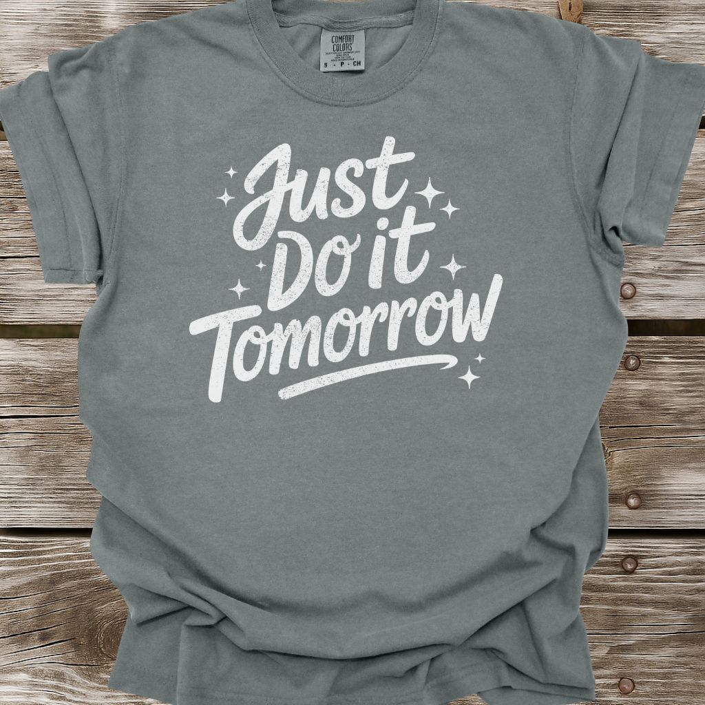 Just Do It Tomorrow T-Shirt