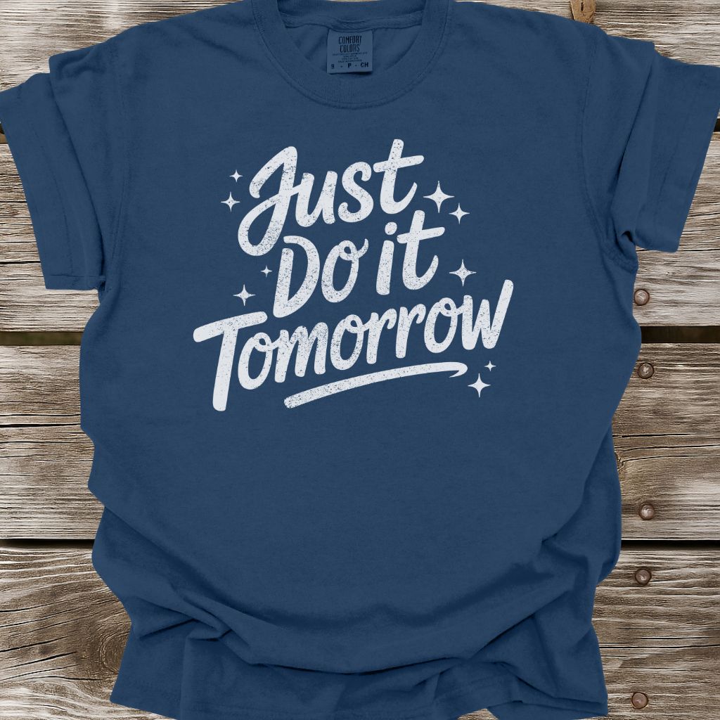 Just Do It Tomorrow T-Shirt