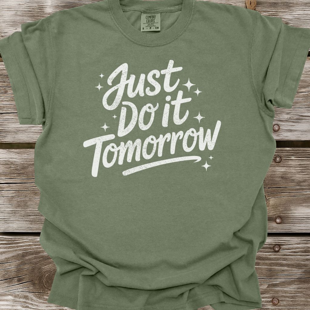 Just Do It Tomorrow T-Shirt