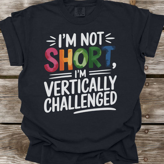 I'm Not Short T-Shirt