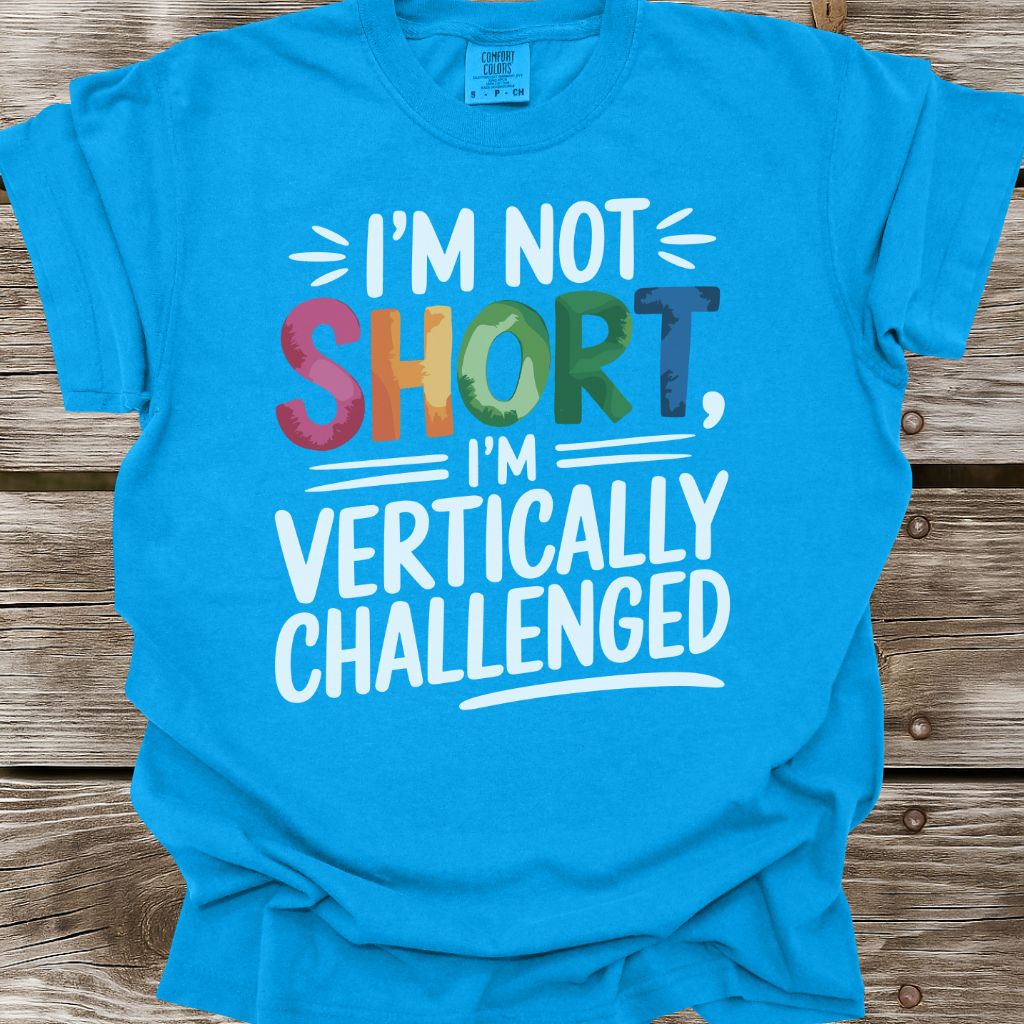 I'm Not Short T-Shirt