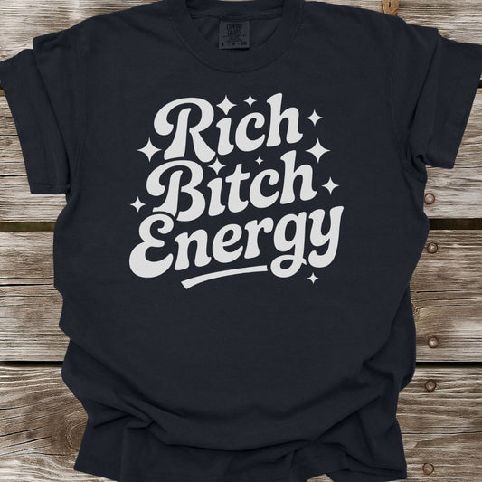 Rich Bitch Energy T-Shirt