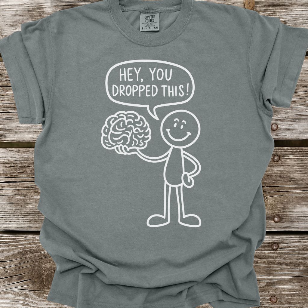 You Dropped This T-Shirt