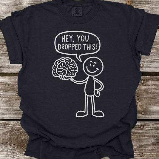 You Dropped This T-Shirt