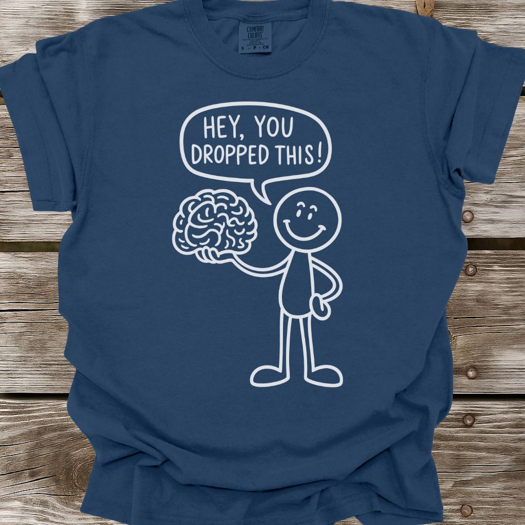 You Dropped This T-Shirt