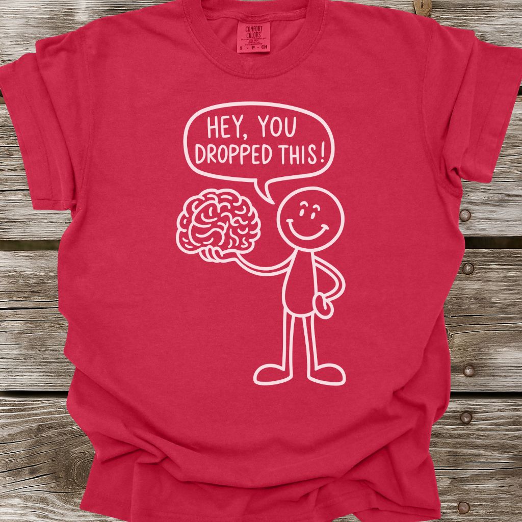 You Dropped This T-Shirt