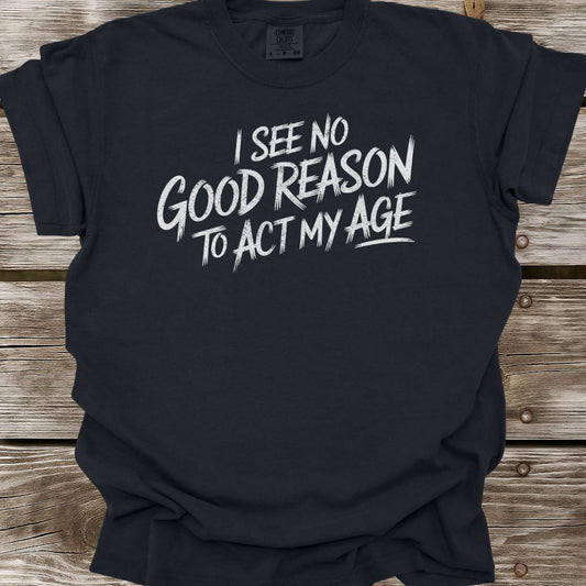 Act My Age T-Shirt