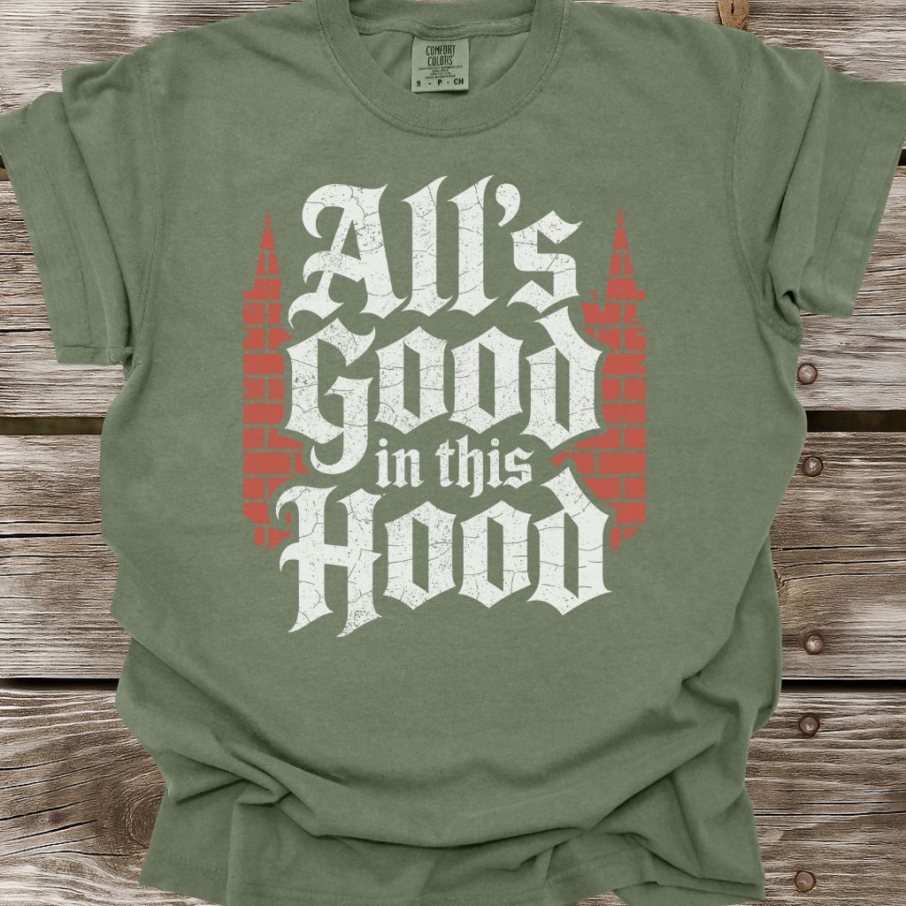 All's Good In This Hood T-Shirt