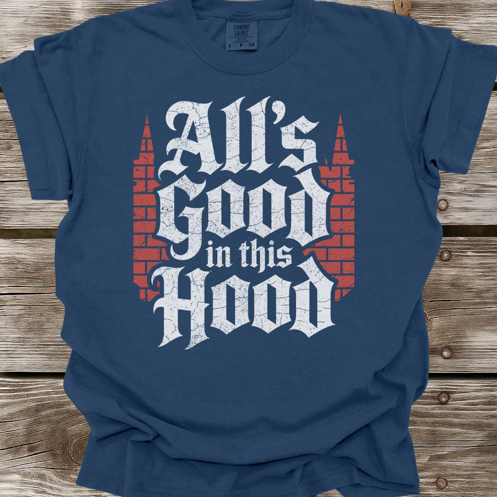 All's Good In This Hood T-Shirt