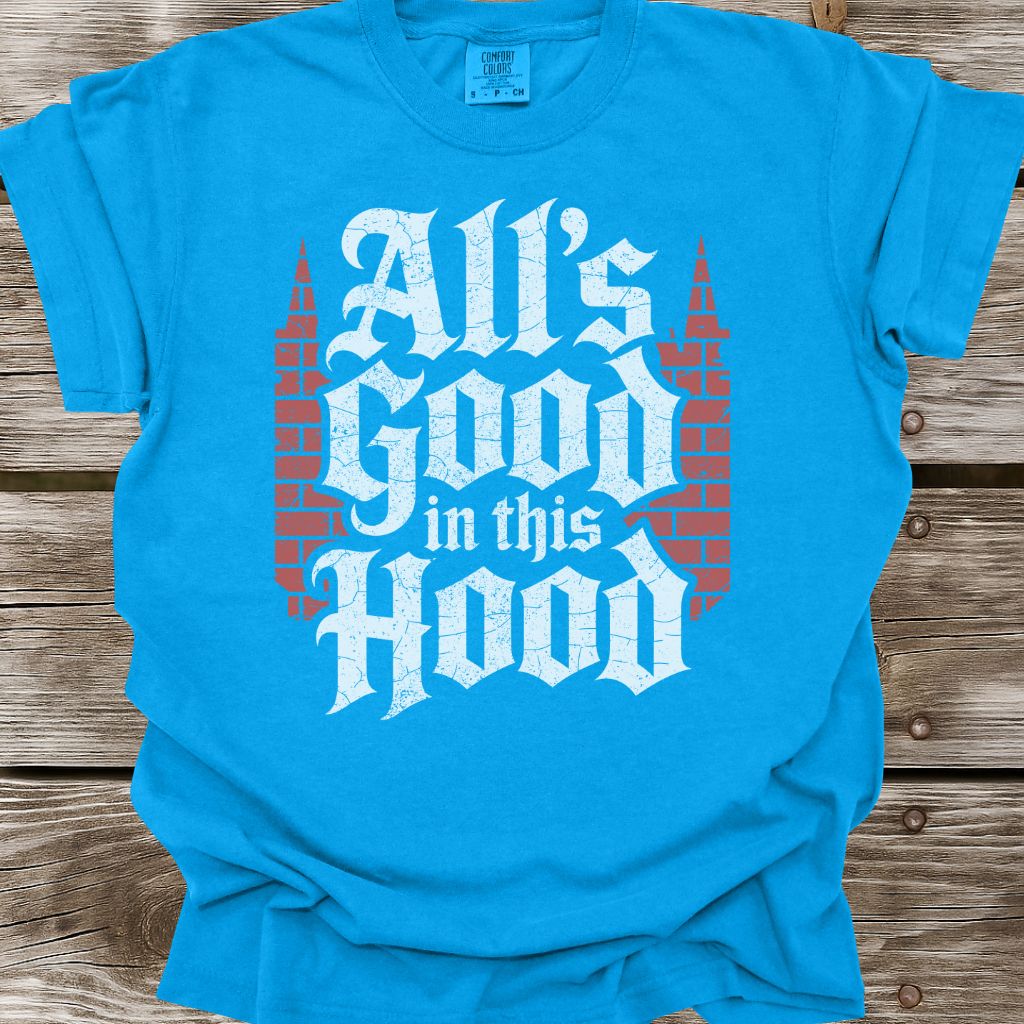 All's Good In This Hood T-Shirt