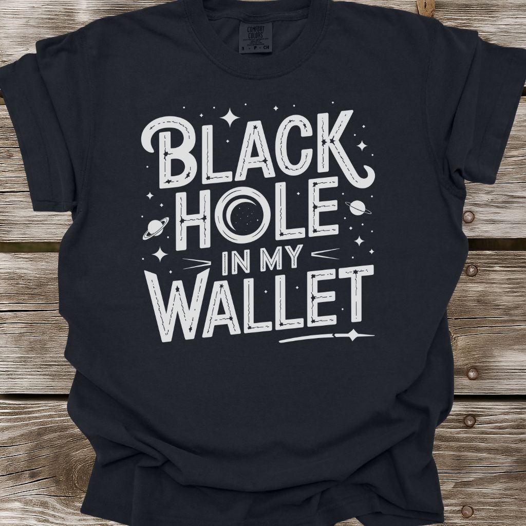 Black Hole In My Wallet T-Shirt