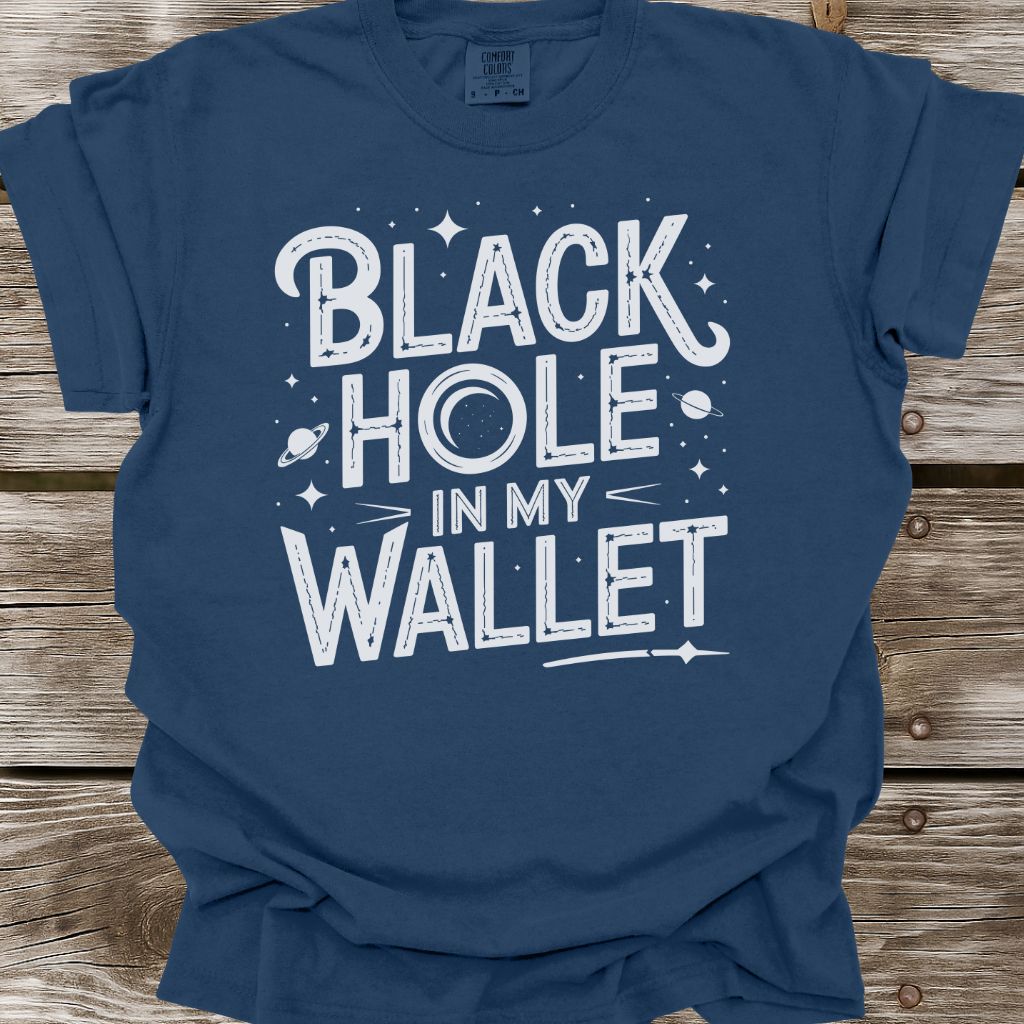 Black Hole In My Wallet T-Shirt