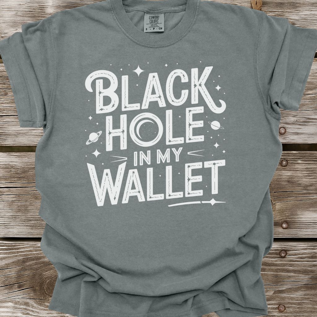 Black Hole In My Wallet T-Shirt