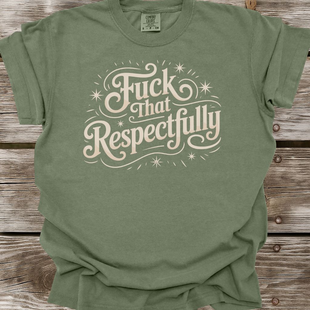 Fuck That Respectfully T-Shirt