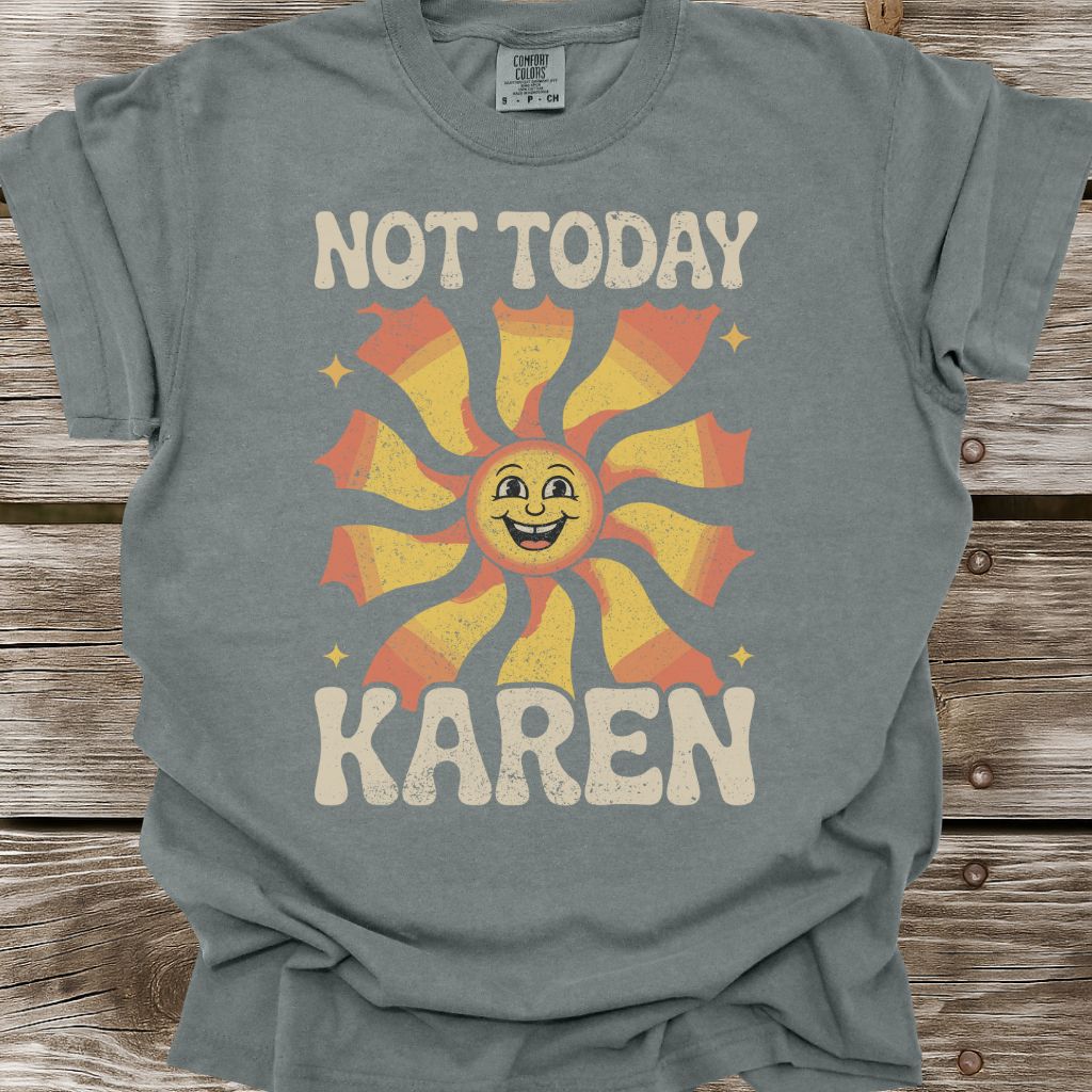 Not Today Karen T-Shirt