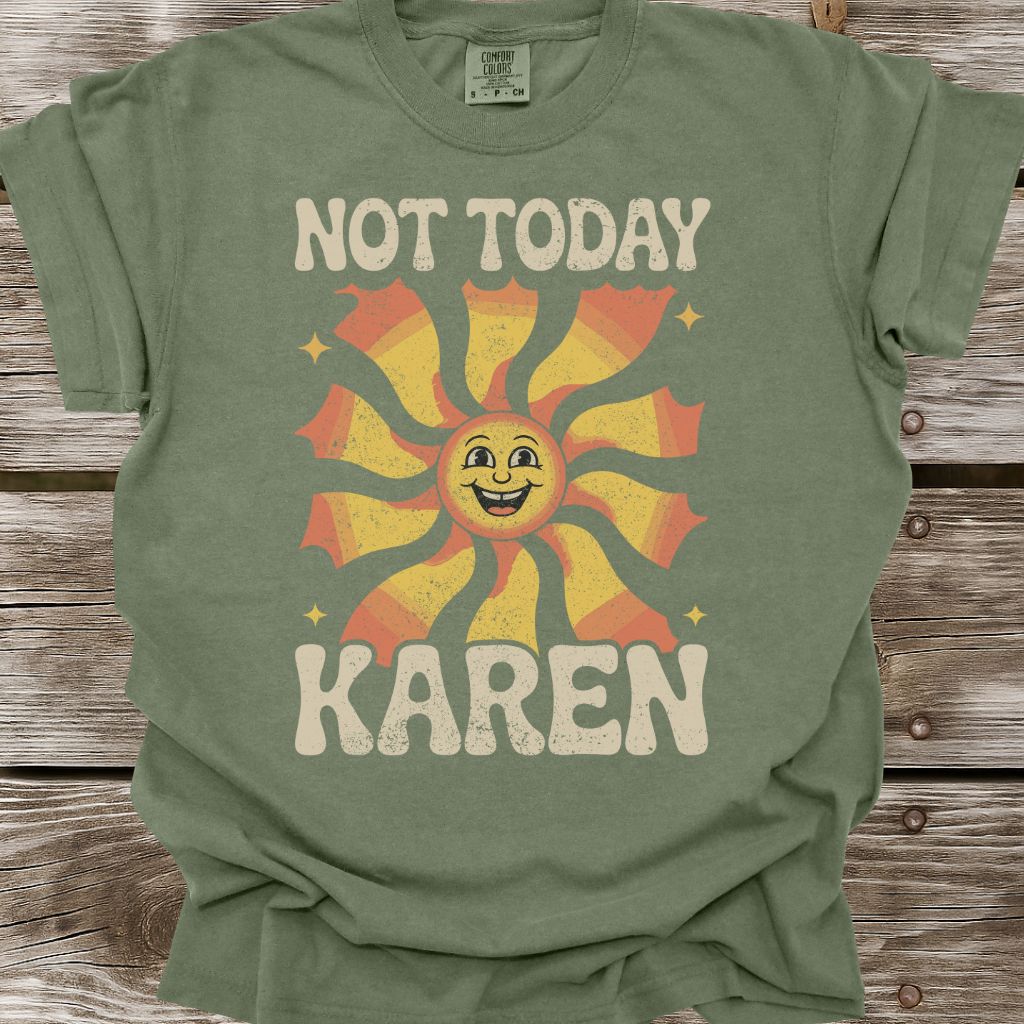 Not Today Karen T-Shirt