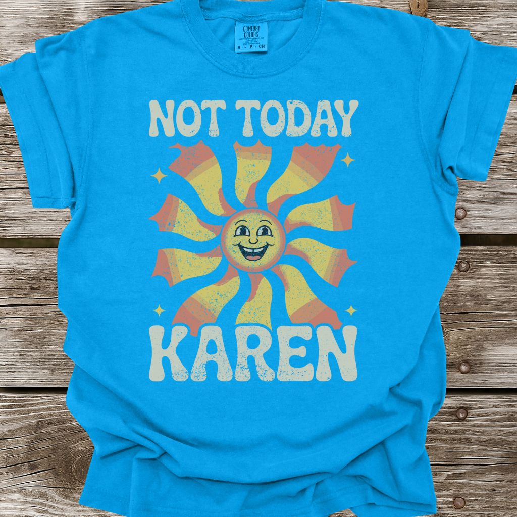 Not Today Karen T-Shirt