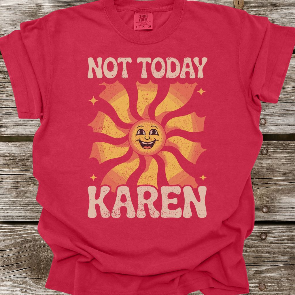 Not Today Karen T-Shirt