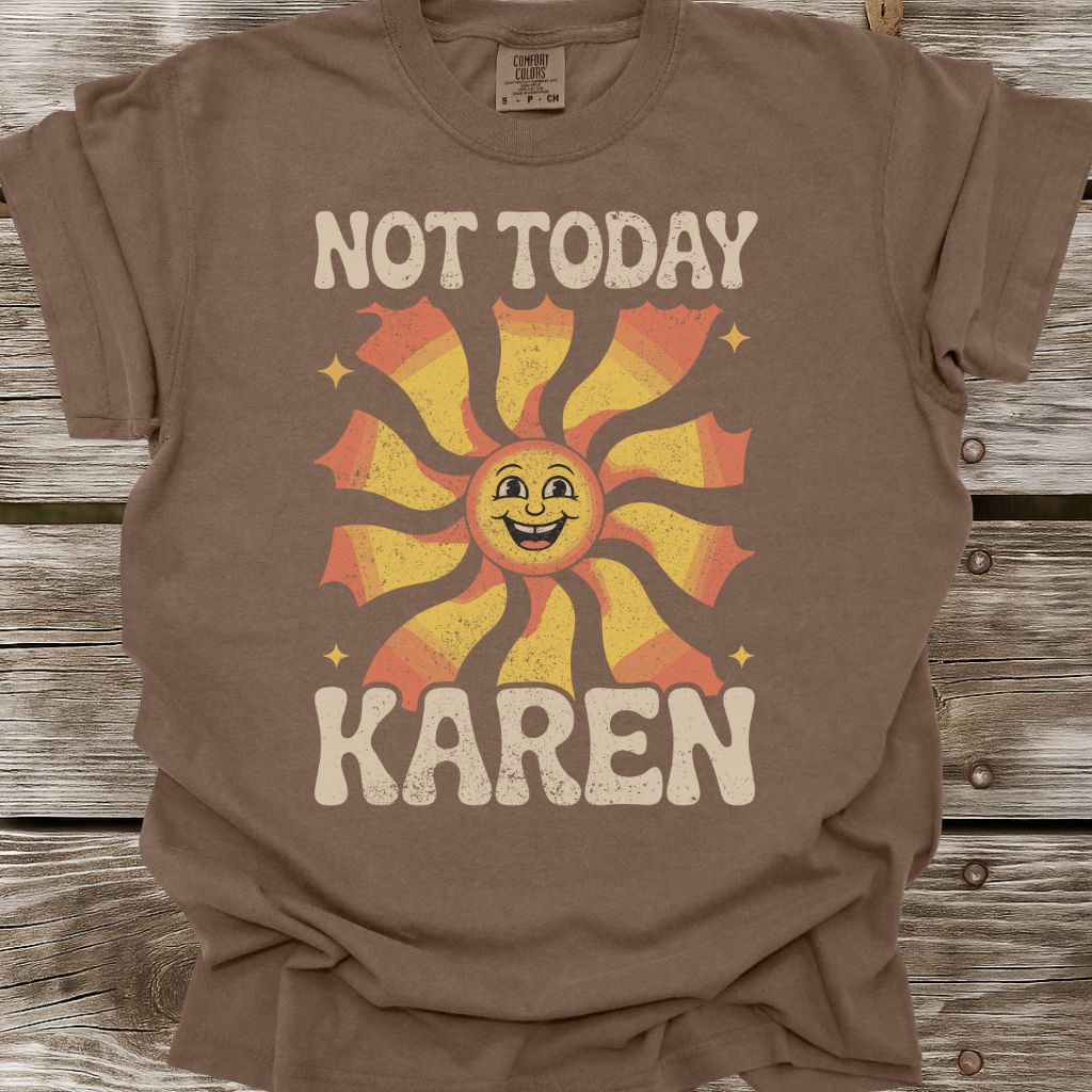 Not Today Karen T-Shirt