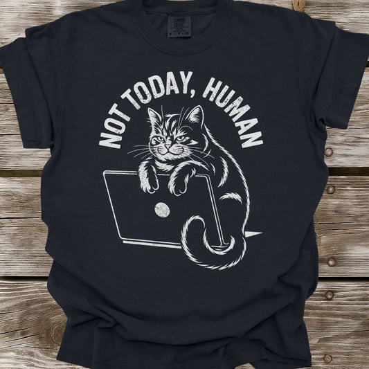 Not Today, Human T-Shirt