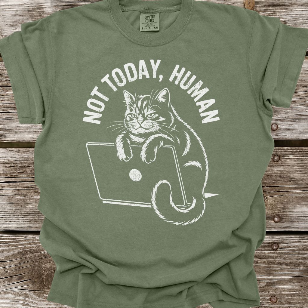 Not Today, Human T-Shirt