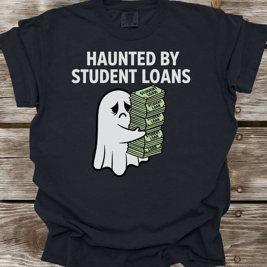 Haunted By Student Loans T-Shirt