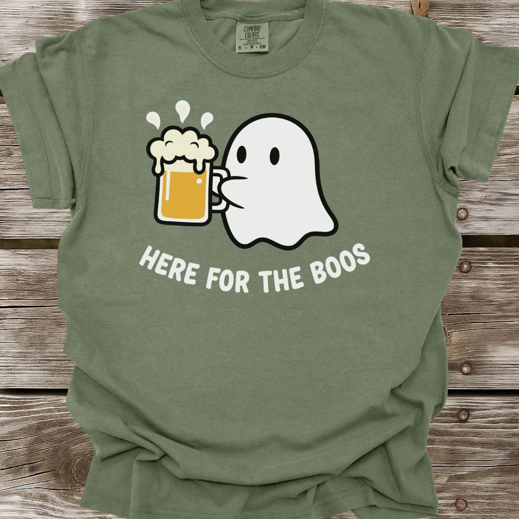 Here For The Boos T-Shirt