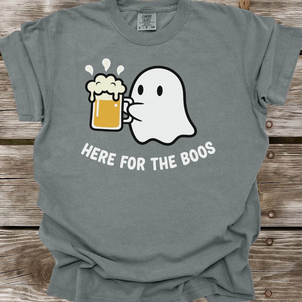 Here For The Boos T-Shirt