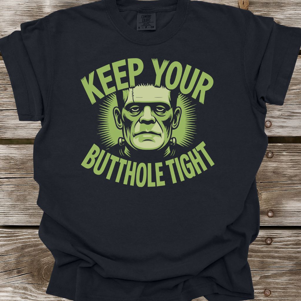 Keep Your Butthole Tight T-Shirt