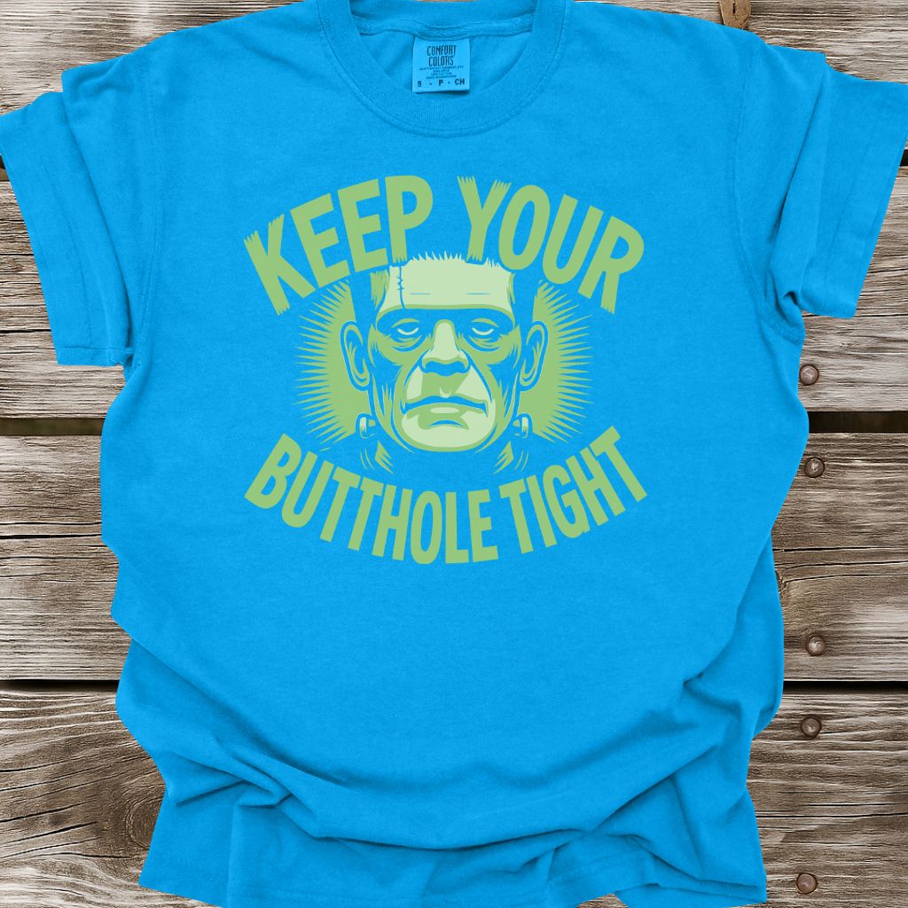 Keep Your Butthole Tight T-Shirt