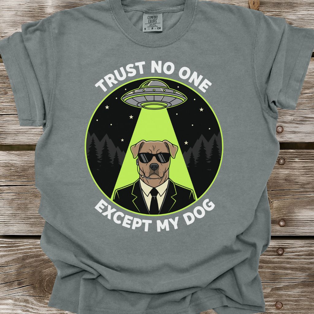 Trust No One (Except My Dog) T-Shirt