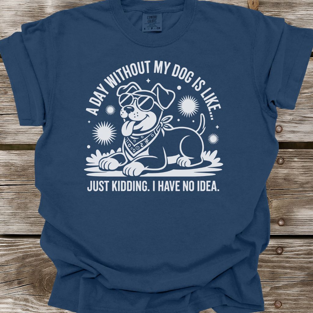 A Day Without My Dog T-Shirt