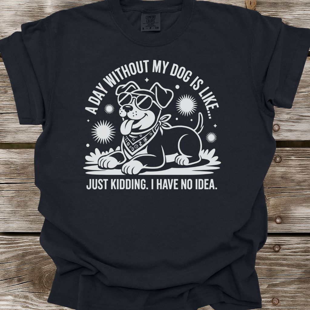 A Day Without My Dog T-Shirt