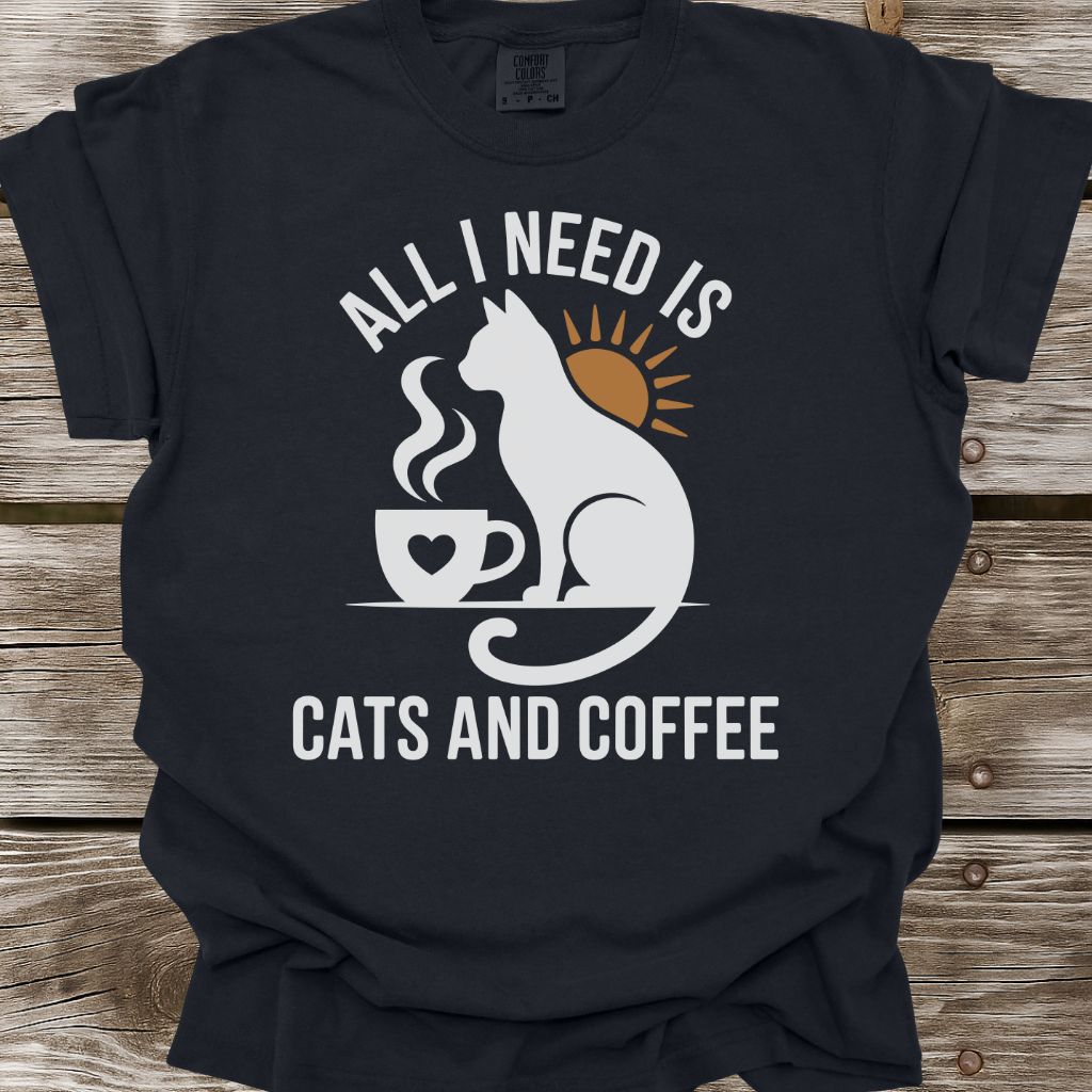 All I Need Is Cats And Coffee T-Shirt