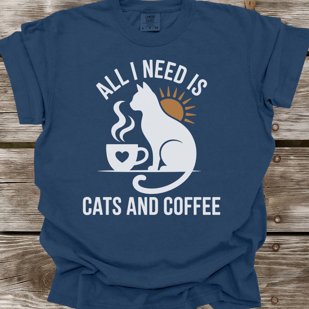 All I Need Is Cats And Coffee T-Shirt
