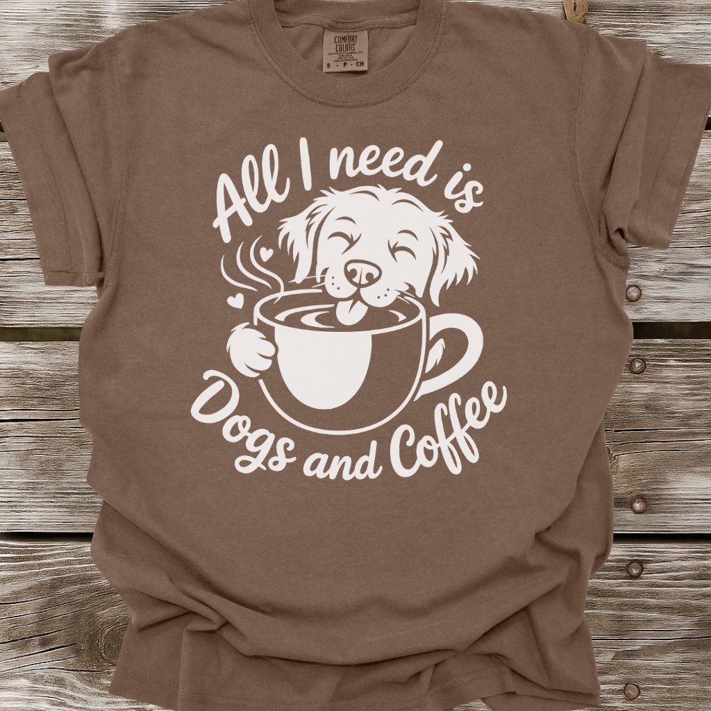 All I Need Is Dogs And Coffee T-Shirt
