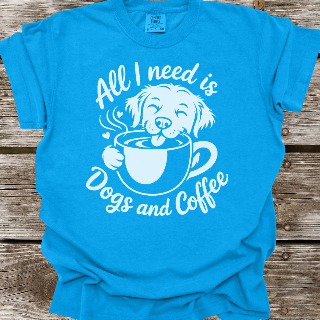 All I Need Is Dogs And Coffee T-Shirt