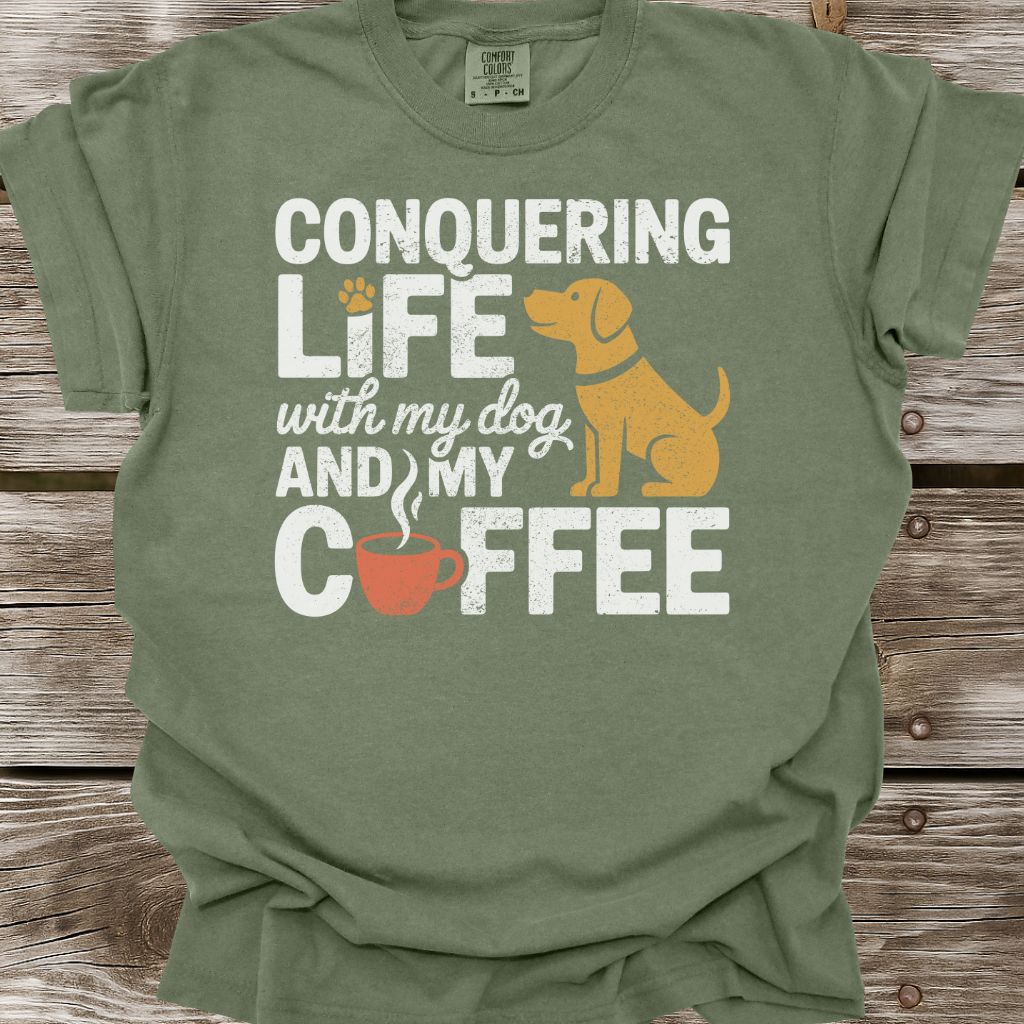 Conquering Life With My Dog And My Coffee T-Shirt