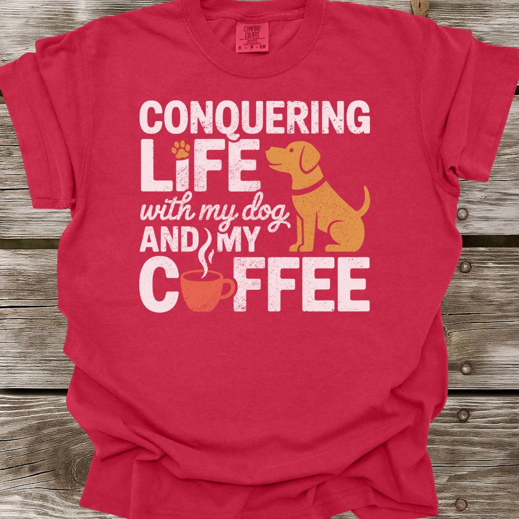 Conquering Life With My Dog And My Coffee T-Shirt