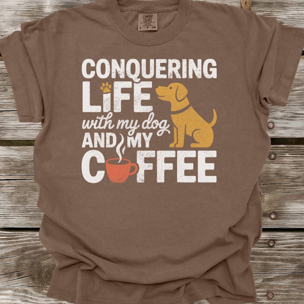 Conquering Life With My Dog And My Coffee T-Shirt