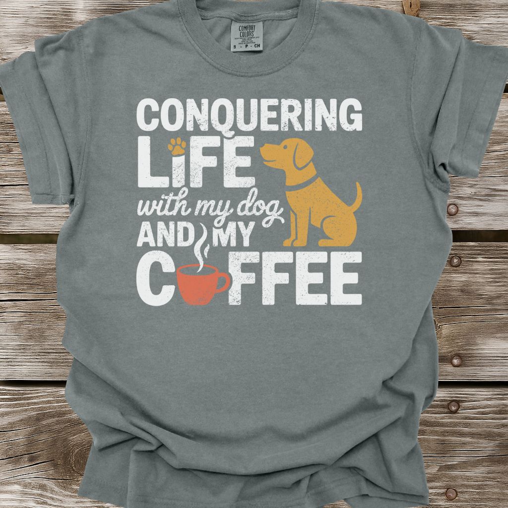 Conquering Life With My Dog And My Coffee T-Shirt