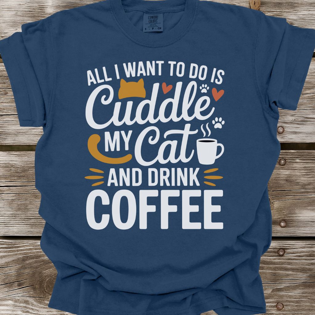 Cuddle My Cat And Drink Coffee T-Shirt