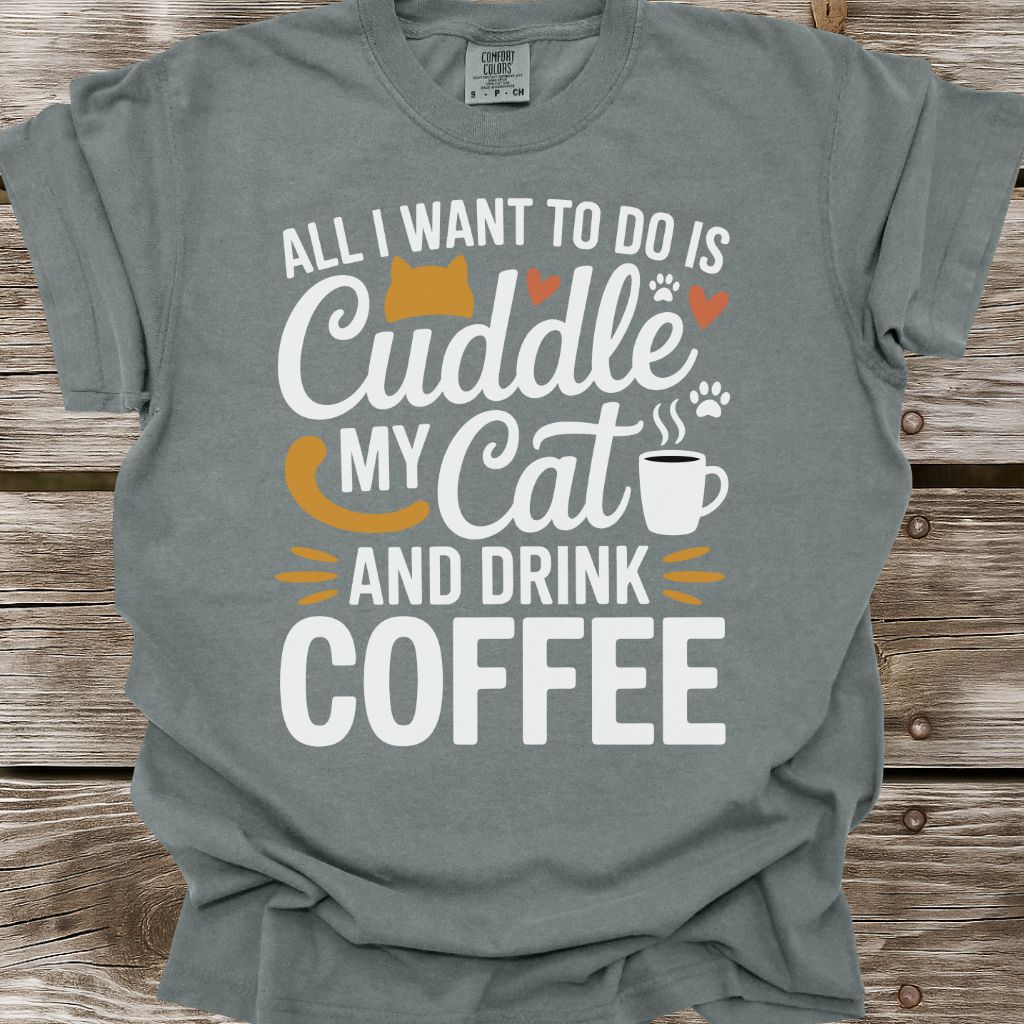 Cuddle My Cat And Drink Coffee T-Shirt